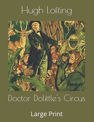 Doctor Dolittle's Circus: Large Print 1690821981 Book Cover