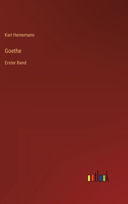 Goethe: Erster Band [German] 3368235818 Book Cover