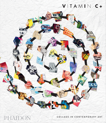 Vitamin C+: Collage in Contemporary Art 1837292221 Book Cover