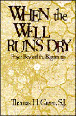 When the Well Runs Dry: Prayer Beyond the Begin... B00KAXEILE Book Cover