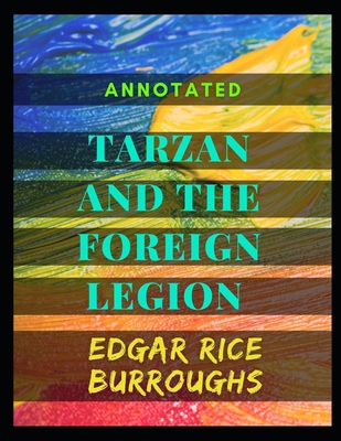 Tarzan and the Foreign Legion Annotated B08Y49Z5NC Book Cover