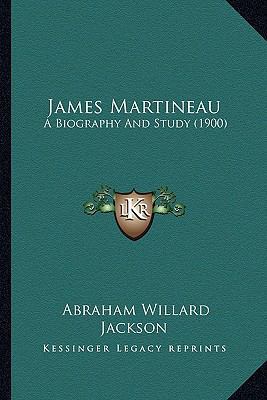 James Martineau: A Biography And Study (1900) 1164203541 Book Cover