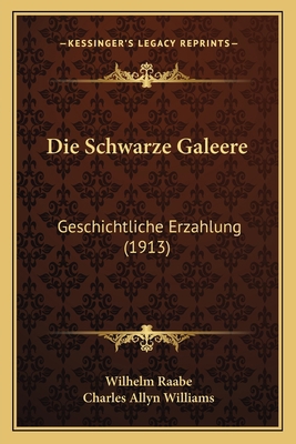 Die Schwarze Galeere: Geschichtliche Erzahlung ... [German] 1168397472 Book Cover