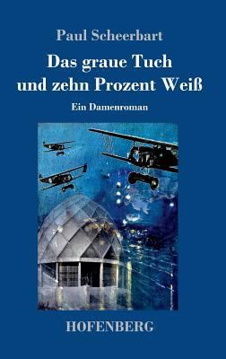 Das graue Tuch und zehn Prozent Weiß: Ein Damen... [German] 3743720973 Book Cover