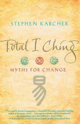 Total I Ching: Myths for Change 0316724319 Book Cover