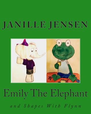 Emily The Elephant: Shapes With Flynn 1499790953 Book Cover