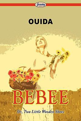 Bebee Or, Two Little Wooden Shoes 160450725X Book Cover