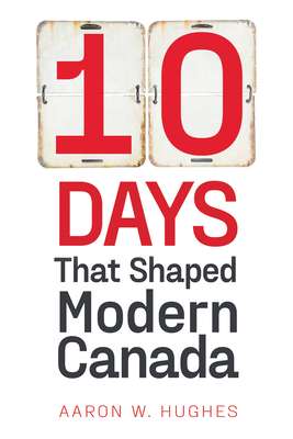 10 Days That Shaped Modern Canada 1772126322 Book Cover