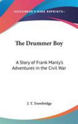 The Drummer Boy: A Story of Frank Manly's Adven... 0548022119 Book Cover