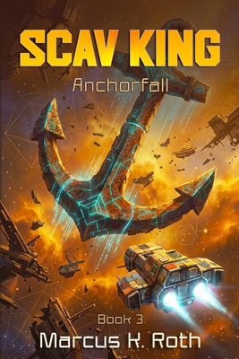 Scav King: Anchorfall 1970974060 Book Cover