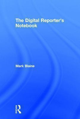 The Digital Reporter's Notebook 0415898609 Book Cover