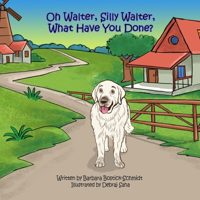 Oh Walter, Silly Walter What Have You Done? B0CM27RKSL Book Cover