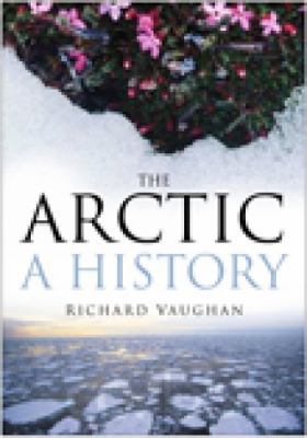 The Arctic: A History 0750946512 Book Cover