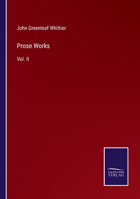 Prose Works: Vol. II 3752554908 Book Cover
