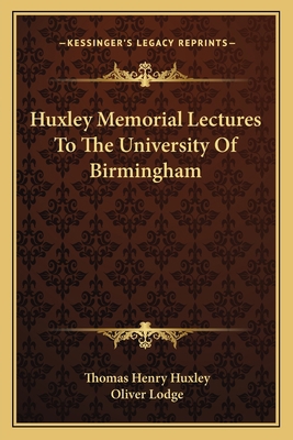 Huxley Memorial Lectures To The University Of B... 1163766615 Book Cover