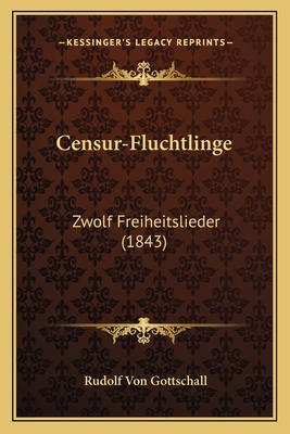 Censur-Fluchtlinge: Zwolf Freiheitslieder (1843) [German] 116738217X Book Cover