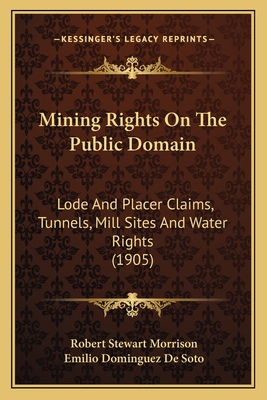 Mining Rights On The Public Domain: Lode And Pl... 1164952021 Book Cover