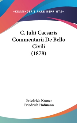 C. Julii Caesaris Commentarii de Bello Civili (... [German] 1160930538 Book Cover