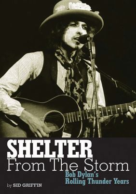 Shelter From The Storm: Bob Dylan's Rolling Thu... 1906002274 Book Cover