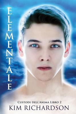 Elementale, Custodi dell'Anima Libro 2 [Italian] 151225066X Book Cover