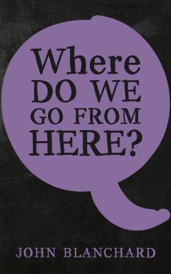 Where Do We Go from Here? 1783971967 Book Cover