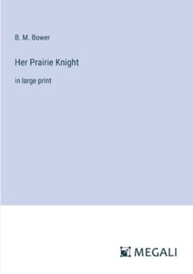 Her Prairie Knight: in large print 3387014848 Book Cover