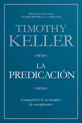 La Predicación: Compartir La Fe En Tiempos de E... [Spanish] 1433645211 Book Cover