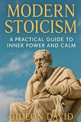 Modern Stoicism: A Practical Guide to Inner Pow... B0FJG7JG79 Book Cover