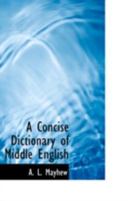 A Concise Dictionary of Middle English 0554326760 Book Cover