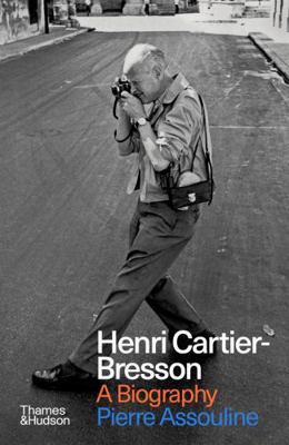 Henri Cartier-Bresson: The Biography