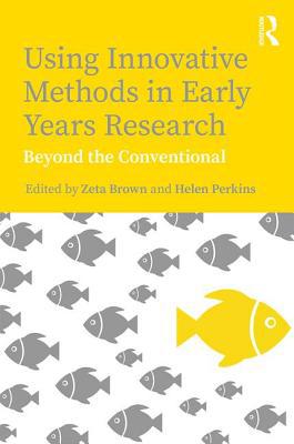 Using Innovative Methods in Early Years Researc... 113838951X Book Cover