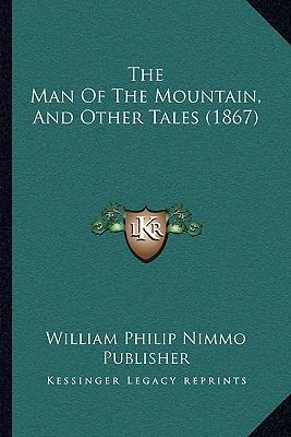 The Man Of The Mountain, And Other Tales (1867) 116718680X Book Cover