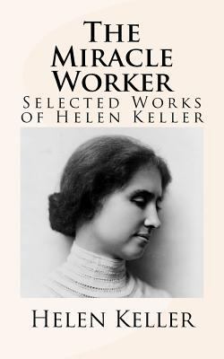 Paperback The Miracle Worker : Selected Works of Helen Keller Book