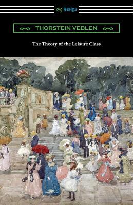 The Theory of the Leisure Class 1420962795 Book Cover