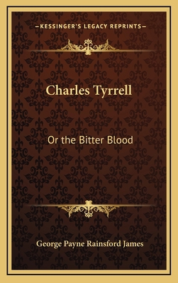 Charles Tyrrell: Or the Bitter Blood 1163348740 Book Cover