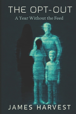 The Opt-Out: A Year Without the Feed B0FVLRBPX5 Book Cover