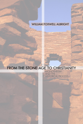 From the Stone Age to Christianity: Monotheism ... 1592443397 Book Cover
