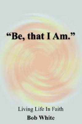 "Be, that I Am." 1420845543 Book Cover
