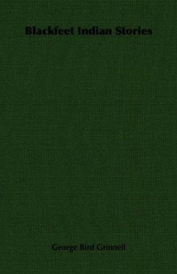 Blackfeet Indian Stories 1406796433 Book Cover