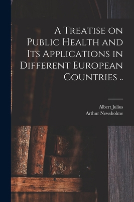 A Treatise on Public Health and Its Application... 1018859799 Book Cover