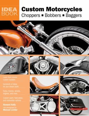 Custom Motorcycles: Choppers Bobbers Baggers (I... 0760336075 Book Cover