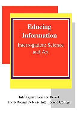 Educing Information: Interrogation Science And Art 1441433910 Book Cover