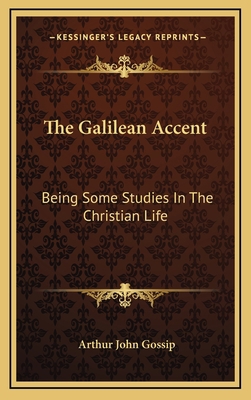 The Galilean Accent: Being Some Studies in the ... 1164500007 Book Cover