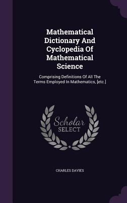 Mathematical Dictionary And Cyclopedia Of Mathe... 1340691809 Book Cover