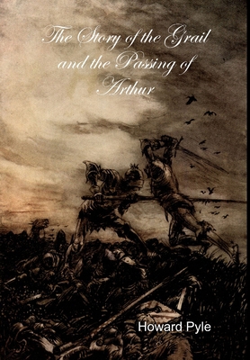 The Story of the Grail and the Passing of Arthur 1329902742 Book Cover