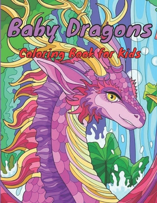 Baby Dragons Coloring Book for Kids: Baby Drago... B0BS49R7XT Book Cover