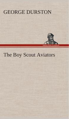 The Boy Scout Aviators 3849518035 Book Cover