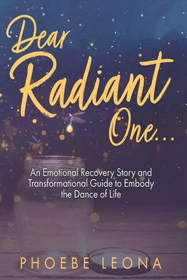 Dear Radiant One: An Emotional Recovery Story a... 1955272174 Book Cover