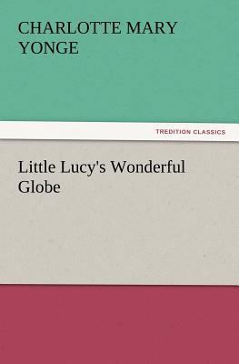 Little Lucy's Wonderful Globe 384721425X Book Cover