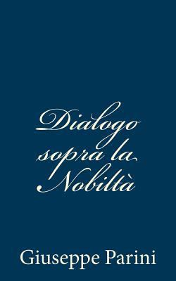 Dialogo sopra la Nobiltà [Italian] 1481105825 Book Cover